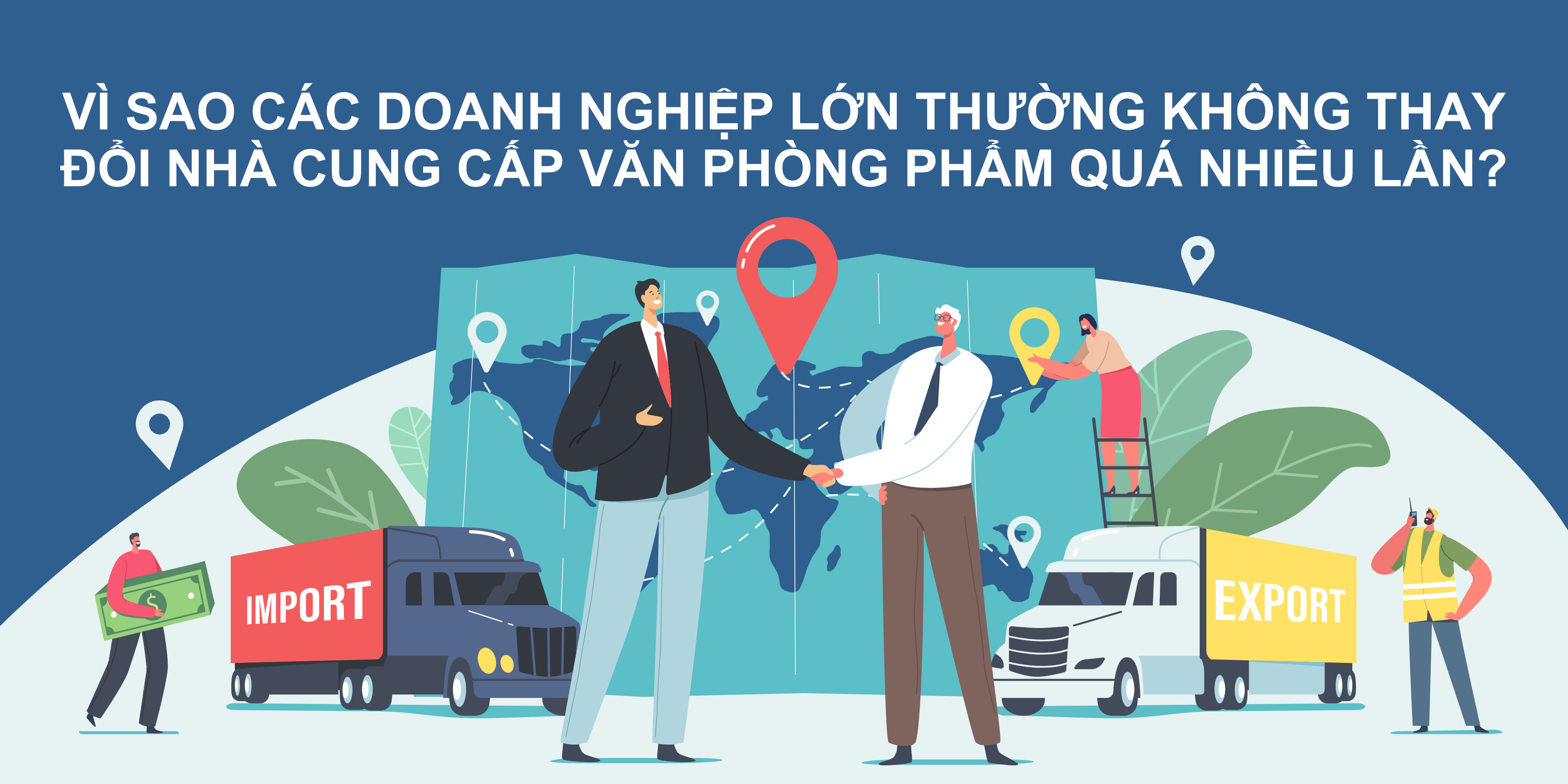Vì sao các doanh nghiệp lớn thường không thay đổi nhà cung cấp văn phòng phẩm quá nhiều lần?